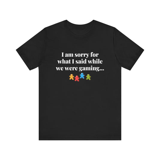 Game Night Apologies T-shirt (Black or Dark Grey)