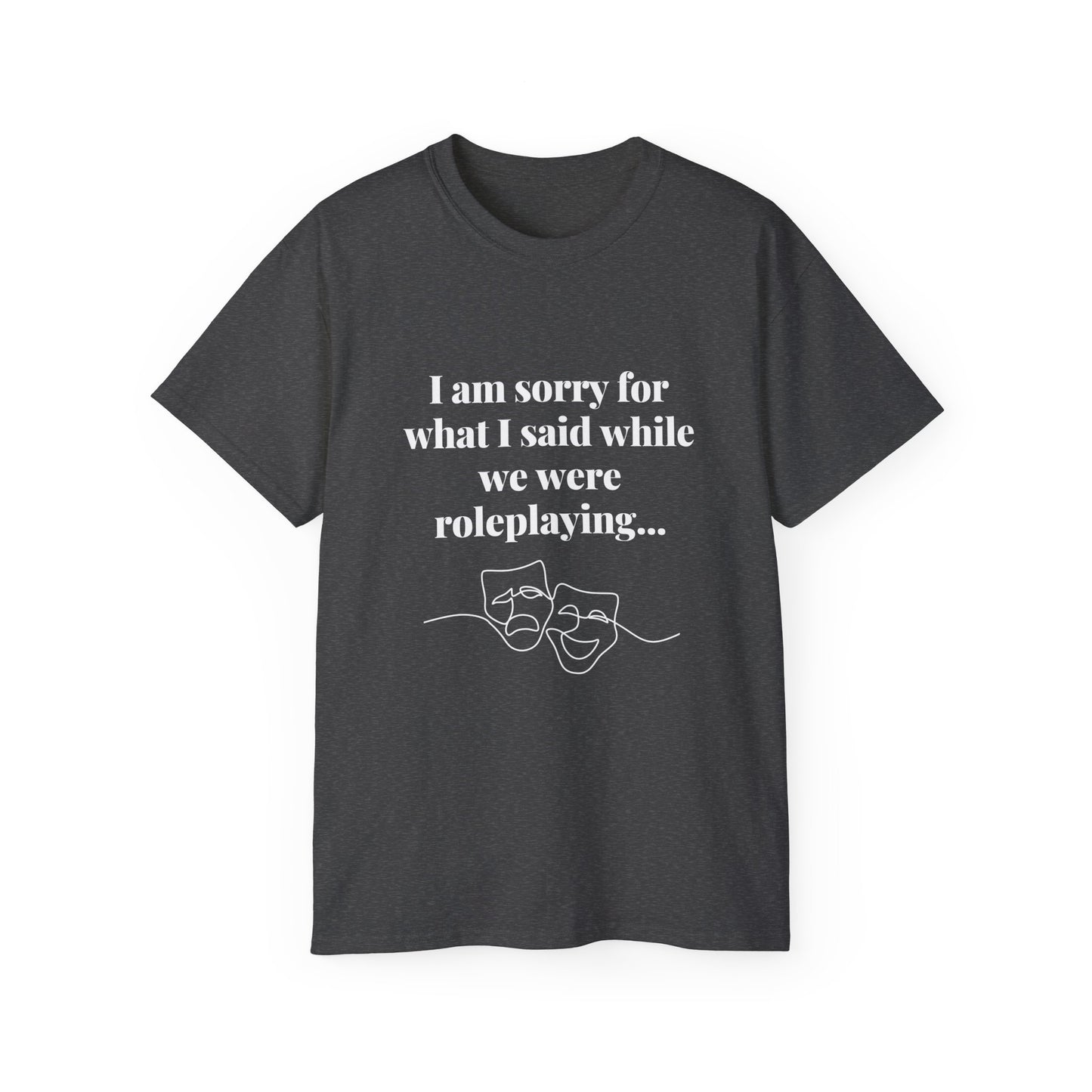 Role Playing Apologies T-shirt (Black or Dark Grey or Dark Heather)