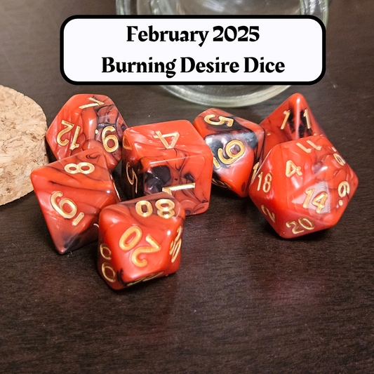 Dice of the Month "Burning Desire Dice" and "Journeys Outside the Keep" Newsletter