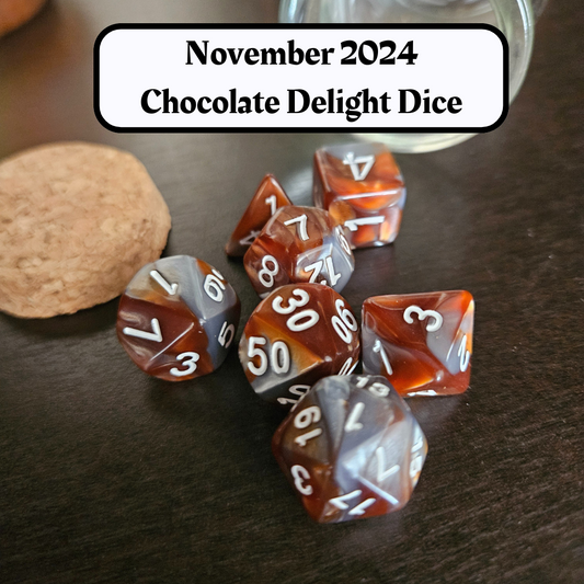 Dice of the Month "Chocolate Delight Dice" and "Journeys Outside the Keep" Newsletter